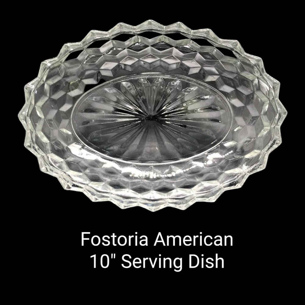 1.  Fostoria American Serving Dish 10"